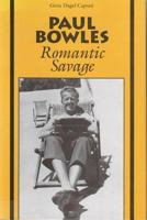 Paul Bowles: Romantic Savage 0809319233 Book Cover
