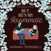 But He's My Roommate: A Cozy Romantic Comedy B0DZ3J9BQZ Book Cover