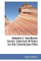Debaters' Handbook Series Selected Articles on the Commission Plan 1110428626 Book Cover