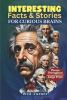 INTERESTING FACTS & STORIES FOR CURIOUS BRAINS: Captivating Tales of History, Science, Pop Culture, and All That You Imagine B0DT3QT6K8 Book Cover