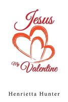 Jesus My Valentine 1796031771 Book Cover