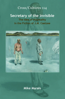 Secretary of the Invisible: The Idea of Hospitality in the Fiction of J.M. Coetzee 9042027126 Book Cover