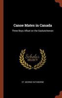 Canoe mates in Canada;: Or, Three boys afloat on the Saskatchewan, 9354594824 Book Cover
