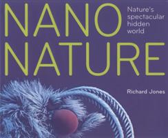 Nano Nature: Nature's Spectacular Hidden World 1435110331 Book Cover