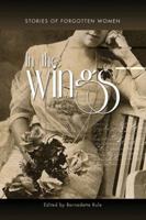 In the Wings: Stories of Forgotten Women 1927079101 Book Cover