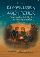 Kopfkissen Abenteuer: Gute-Nacht-Geschichten für kleine Entdecker (German Edition) 3769398114 Book Cover