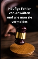 Häufige Fehler von Anwälten und wie man sie vermeidet (German Edition) B0DVFN9C33 Book Cover