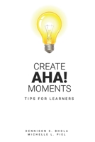 Create “Aha!” Moments: Tips for Learners B08HTL1CNJ Book Cover