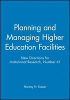 Planning and Managing Higher Education Facilities: New Directions for Institutional Research (J-B IR Single Issue Institutional Research) 1555428681 Book Cover