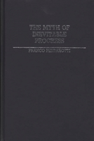 The Myth of Inevitable Progress 0313243298 Book Cover