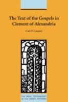The Text of the Gospels in Clement of Alexandria (New Testament in the Greek Fathers) 1589833724 Book Cover