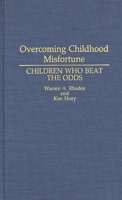 Overcoming Childhood Misfortune: Children Who Beat the Odds 0275940810 Book Cover