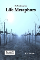Do Good Anyway: Life Metaphors Book 1 of 8 B0H222FZG9 Book Cover