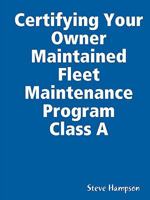 Certifying Your Owner Maintained Fleet Maintenance Program Class A 0615203205 Book Cover