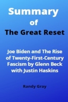 Summary Of The Great Reset: Joe Biden And The Rise Of Twenty-First-Century Fascism By Glenn Beck with Justin Haskins B09TDT5BGY Book Cover