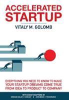 Accelerated Startup: Everything You Need to Know to Make Your Startup Dreams Come True from Idea to Product to Company 0998406309 Book Cover