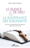 Le silence de Dieu et la souffrance des soignants: Au coeur des cheminements des humains confrontés au Covid-19 (French Edition) 2343233039 Book Cover