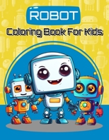 Robot Coloring Book For Kids: 60 Robotic Characters to Color for Kids Ages 4- 8 B0CHL9MZFX Book Cover