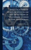 Investigation of Doppler Effects on the Detection of Polyphase Coded Radar Waveforms 1025111672 Book Cover