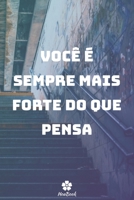 Voc� � Sempre Mais Forte Do Que Pensa: Caderno original e engra�ado - Inspiradora cita��o motivacional 117 p�ginas pautadas formato 15,24 cm x 22,89 cm (6 x 9) 165412818X Book Cover