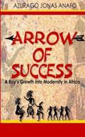 Arrow of Success: Atule's Transition from Ignorance Into Civilization 1539315614 Book Cover