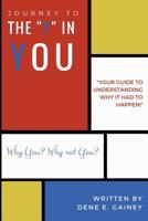 Journey to the "Y" in You : Your Guide To Understanding Why It Had To Happen 1970133155 Book Cover