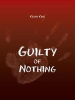 Guilty of Nothing 1958082228 Book Cover