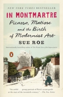 In Montmartre: Picasso, Matisse and the Birth of Modernist Art 0143108123 Book Cover