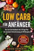 Low Carb für Anfänger: Das Low Carb Kochbuch inkl. 30 Tage Plan für optimale Fettverbrennung mit 99 Rezepten (Food Experts Rezeptbücher) 1973476630 Book Cover