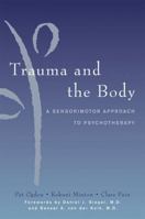 Trauma and the Body: A Sensorimotor Approach to Psychotherapy 0393704572 Book Cover