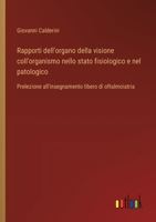 Rapporti dell'organo della visione coll'organismo nello stato fisiologico e nel patologico: Prelezione all'insegnamento libero di oftalmoiatria (Italian Edition) 338508329X Book Cover