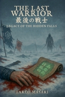 The Last Warrior: Legacy of the Hidden Falls B0FJMKGB5K Book Cover