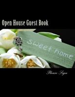Open House Guest Book: Real Estate Professional Open House Guest Book with 24 Pages Containing 300 Signing Spaces for Guests' Names, Phone Numbers and Email Addresses. 1727209311 Book Cover