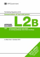 Approved Document L2B: Conservation of fuel and power 1859465137 Book Cover