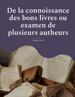 De la connoissance des bons livres ou examen de plusieurs autheurs: édition originale de 1671 2322424846 Book Cover