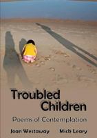 Troubled Children: Poems of Contemplation 1291952462 Book Cover