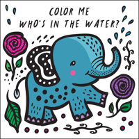 Color Me: Who's in the Water?: Watch Me Change Colour In Water 1682973441 Book Cover