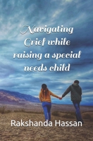 Navigating Grief While Raising a Special Needs Child B0F8NRBV24 Book Cover