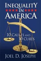 Inequality in America: 10 Causes and 10 Cures 0997331607 Book Cover