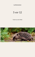 5 vor 12: Fabeln aus dem Wald (German Edition) 3819245502 Book Cover