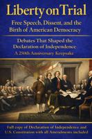 Liberty on Trial: Free Speech, Dissent, and the Birth of American Democracy: Debates That Shaped the Declaration of Independence — A 250th Anniversary Keepsake B0GTQ4NP31 Book Cover