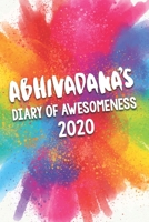 Abhivadana's Diary of Awesomeness 2020: Unique Personalised Full Year Dated Diary Gift For A Girl Called Abhivadana - 185 Pages - 2 Days Per Page - Perfect for Girls & Women - A Great Journal For Home 1674654499 Book Cover