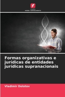 Formas organizativas e jurídicas de entidades jurídicas supranacionais 6205769751 Book Cover