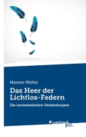 Das Heer der Lichtlos-Federn: Die (un)heimlichen Verbindungen 3710351774 Book Cover