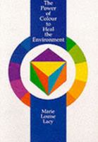 The Power of Colour to Heal the Environment: The Power of Light and Colour in the Environment 0952870002 Book Cover