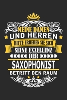 Meine Damen und Herren Bitte erheben Sie sich seine Exzellenz der Saxophonist betritt den Raum: Notizbuch mit 110 Seiten 1698903308 Book Cover