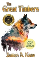 The Great Timbers: A Novel (LARGE PRINT EDITION) B0GJWTWBNL Book Cover