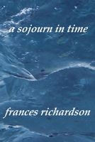 A sojourn in time 0987402323 Book Cover