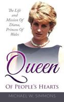 Queen of People's Hearts: The Life and Mission of Diana, Princess of Wales 1548763330 Book Cover