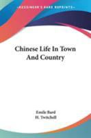 Chinese Life in Town and Country 1163293539 Book Cover